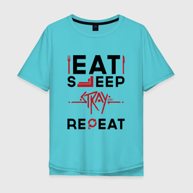 Мужская футболка хлопок Oversize с принтом Надпись: Eat Sleep Stray Repeat в Новосибирске, 100% хлопок | свободный крой, круглый ворот, “спинка” длиннее передней части | 