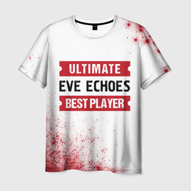 Мужская футболка 3D с принтом EVE Echoes: best player ultimate в Петрозаводске, 100% полиэфир | прямой крой, круглый вырез горловины, длина до линии бедер | 