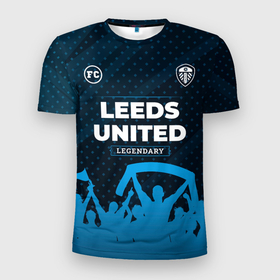 Мужская футболка 3D Slim с принтом Leeds United legendary форма фанатов в Санкт-Петербурге, 100% полиэстер с улучшенными характеристиками | приталенный силуэт, круглая горловина, широкие плечи, сужается к линии бедра | 
