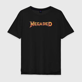 Мужская футболка хлопок Oversize с принтом MEGADED , 100% хлопок | свободный крой, круглый ворот, “спинка” длиннее передней части | Тематика изображения на принте: megaded | гильдия дед | дед | мегадед