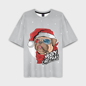 Мужская футболка OVERSIZE 3D с принтом Новогодний Мопс в очках в Курске,  |  | мопс | новый год | праздники | рождество | собаки