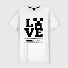 Мужская футболка хлопок Slim с принтом Minecraft love classic , 92% хлопок, 8% лайкра | приталенный силуэт, круглый вырез ворота, длина до линии бедра, короткий рукав | 