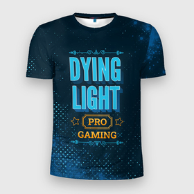 Мужская футболка 3D Slim с принтом Игра Dying Light: pro gaming , 100% полиэстер с улучшенными характеристиками | приталенный силуэт, круглая горловина, широкие плечи, сужается к линии бедра | 