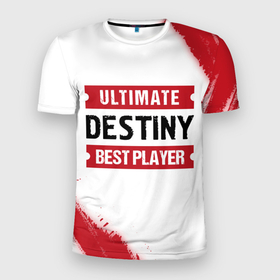 Мужская футболка 3D Slim с принтом Destiny: Best Player Ultimate в Новосибирске, 100% полиэстер с улучшенными характеристиками | приталенный силуэт, круглая горловина, широкие плечи, сужается к линии бедра | Тематика изображения на принте: 