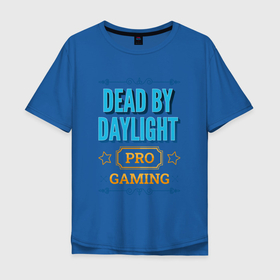 Мужская футболка хлопок Oversize с принтом Игра Dead by Daylight pro gaming , 100% хлопок | свободный крой, круглый ворот, “спинка” длиннее передней части | 