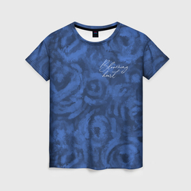 Женская футболка 3D с принтом Цветущее сердце синие абстрактные розы , 100% полиэфир ( синтетическое хлопкоподобное полотно) | прямой крой, круглый вырез горловины, длина до линии бедер | абстрактный | леттеринг | надпись | розы | синий | текстура | цветущее сердце | цветы