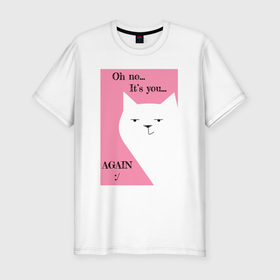 Мужская футболка хлопок Slim с принтом Опять ты в Курске, 92% хлопок, 8% лайкра | приталенный силуэт, круглый вырез ворота, длина до линии бедра, короткий рукав | кот | кошка | мем | надпись | прикол | текст | шутка