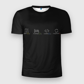 Мужская футболка 3D Slim с принтом Eat sleep code repeat в Новосибирске, 100% полиэстер с улучшенными характеристиками | приталенный силуэт, круглая горловина, широкие плечи, сужается к линии бедра | 