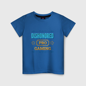 Детская футболка хлопок с принтом Игра Dishonored pro gaming в Екатеринбурге, 100% хлопок | круглый вырез горловины, полуприлегающий силуэт, длина до линии бедер | 