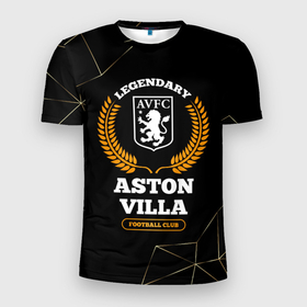 Мужская футболка 3D Slim с принтом Лого Aston Villa и надпись legendary football club на темном фоне в Екатеринбурге, 100% полиэстер с улучшенными характеристиками | приталенный силуэт, круглая горловина, широкие плечи, сужается к линии бедра | 