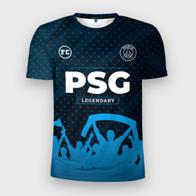 Мужская футболка 3D Slim с принтом PSG legendary форма фанатов в городе Новоалтайск, 100% полиэстер с улучшенными характеристиками | приталенный силуэт, круглая горловина, широкие плечи, сужается к линии бедра | 