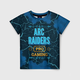 Детская футболка 3D с принтом Игра ARC Raiders: pro gaming в Рязани, 100% гипоаллергенный полиэфир | прямой крой, круглый вырез горловины, длина до линии бедер, чуть спущенное плечо, ткань немного тянется | 