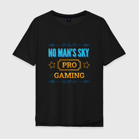 Мужская футболка хлопок Oversize с принтом Игра No Mans Sky pro gaming в Кировске, 100% хлопок | свободный крой, круглый ворот, “спинка” длиннее передней части | 