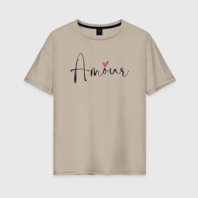 Женская футболка хлопок Oversize с принтом Amour | Любовь , 100% хлопок | свободный крой, круглый ворот, спущенный рукав, длина до линии бедер
 | Тематика изображения на принте: 