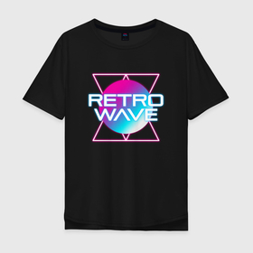 Мужская футболка хлопок Oversize с принтом Retrowave Neon , 100% хлопок | свободный крой, круглый ворот, “спинка” длиннее передней части | Тематика изображения на принте: 