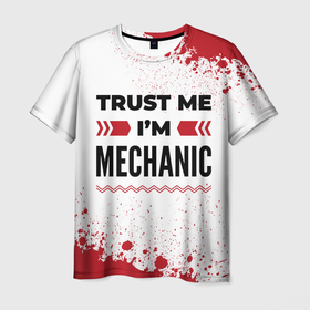 Мужская футболка 3D с принтом Trust me Im mechanic white в Белгороде, 100% полиэфир | прямой крой, круглый вырез горловины, длина до линии бедер | Тематика изображения на принте: 