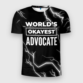 Мужская футболка 3D Slim с принтом Worlds okayest advocate   dark в Екатеринбурге, 100% полиэстер с улучшенными характеристиками | приталенный силуэт, круглая горловина, широкие плечи, сужается к линии бедра | 