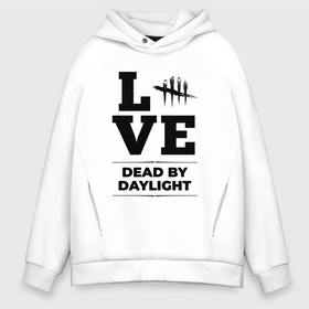 Мужское худи Oversize хлопок с принтом Dead by Daylight love classic , френч-терри — 70% хлопок, 30% полиэстер. Мягкий теплый начес внутри —100% хлопок | боковые карманы, эластичные манжеты и нижняя кромка, капюшон на магнитной кнопке | 