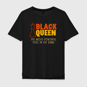Мужская футболка хлопок Oversize с принтом Черная королева cамая сильная фигура в игре в Новосибирске, 100% хлопок | свободный крой, круглый ворот, “спинка” длиннее передней части | Тематика изображения на принте: 