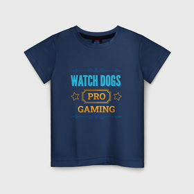 Детская футболка хлопок с принтом Игра Watch Dogs pro gaming в Курске, 100% хлопок | круглый вырез горловины, полуприлегающий силуэт, длина до линии бедер | Тематика изображения на принте: 