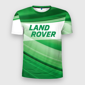 Мужская футболка 3D Slim с принтом land rover   зелёная абстракция в Белгороде, 100% полиэстер с улучшенными характеристиками | приталенный силуэт, круглая горловина, широкие плечи, сужается к линии бедра | 