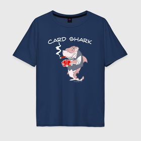 Мужская футболка хлопок Oversize с принтом Карточная акула с сигарой в Тюмени, 100% хлопок | свободный крой, круглый ворот, “спинка” длиннее передней части | Тематика изображения на принте: 
