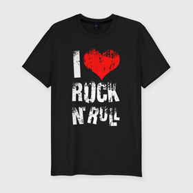 Мужская футболка хлопок Slim с принтом I Love Rock N Roll в Курске, 92% хлопок, 8% лайкра | приталенный силуэт, круглый вырез ворота, длина до линии бедра, короткий рукав | 