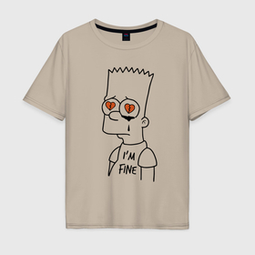 Мужская футболка хлопок Oversize с принтом Im fine   Bart Simpson в Санкт-Петербурге, 100% хлопок | свободный крой, круглый ворот, “спинка” длиннее передней части | Тематика изображения на принте: 