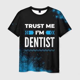 Мужская футболка 3D с принтом Trust me Im dentist dark в Санкт-Петербурге, 100% полиэфир | прямой крой, круглый вырез горловины, длина до линии бедер | 