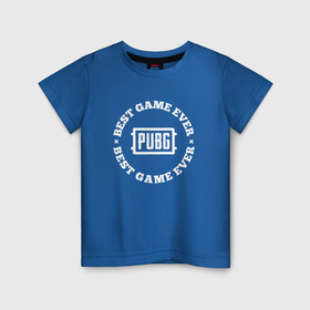 Детская футболка хлопок с принтом Символ PUBG и круглая надпись best game ever в Новосибирске, 100% хлопок | круглый вырез горловины, полуприлегающий силуэт, длина до линии бедер | 