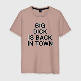 Мужская футболка хлопок с принтом BIG DICK IS BАCK TOWN в Белгороде, 100% хлопок | прямой крой, круглый вырез горловины, длина до линии бедер, слегка спущенное плечо. | 