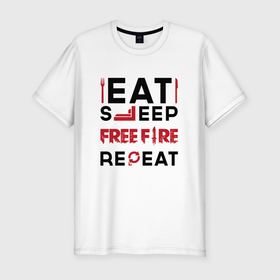 Мужская футболка хлопок Slim с принтом Надпись: eat sleep Free Fire repeat в Белгороде, 92% хлопок, 8% лайкра | приталенный силуэт, круглый вырез ворота, длина до линии бедра, короткий рукав | 