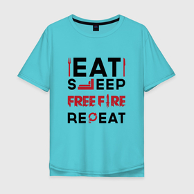 Мужская футболка хлопок Oversize с принтом Надпись: eat sleep Free Fire repeat в Новосибирске, 100% хлопок | свободный крой, круглый ворот, “спинка” длиннее передней части | Тематика изображения на принте: 