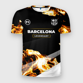 Мужская футболка 3D Slim с принтом Barcelona legendary sport fire , 100% полиэстер с улучшенными характеристиками | приталенный силуэт, круглая горловина, широкие плечи, сужается к линии бедра | 