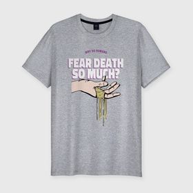 Мужская футболка хлопок Slim с принтом Why do humans fear death , 92% хлопок, 8% лайкра | приталенный силуэт, круглый вырез ворота, длина до линии бедра, короткий рукав | 