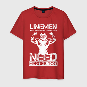 Мужская футболка хлопок с принтом Лайнмен потому что квотербекам нужны герои в Санкт-Петербурге, 100% хлопок | прямой крой, круглый вырез горловины, длина до линии бедер, слегка спущенное плечо. | 