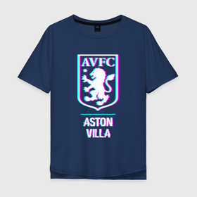 Мужская футболка хлопок Oversize с принтом Aston Villa FC в стиле glitch в Санкт-Петербурге, 100% хлопок | свободный крой, круглый ворот, “спинка” длиннее передней части | 