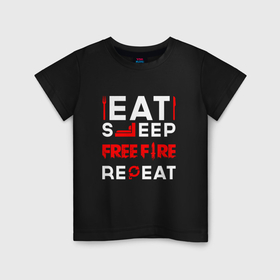 Детская футболка хлопок с принтом Надпись eat sleep Free Fire repeat в Новосибирске, 100% хлопок | круглый вырез горловины, полуприлегающий силуэт, длина до линии бедер | 