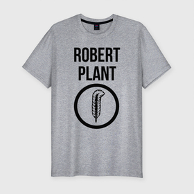 Мужская футболка хлопок Slim с принтом Robert Plant   Led Zeppelin   legend в Белгороде, 92% хлопок, 8% лайкра | приталенный силуэт, круглый вырез ворота, длина до линии бедра, короткий рукав | Тематика изображения на принте: 