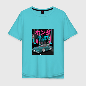 Мужская футболка хлопок Oversize с принтом Honda NSX Night City в Екатеринбурге, 100% хлопок | свободный крой, круглый ворот, “спинка” длиннее передней части | Тематика изображения на принте: 