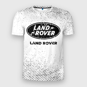 Мужская футболка 3D Slim с принтом Land Rover с потертостями на светлом фоне в Санкт-Петербурге, 100% полиэстер с улучшенными характеристиками | приталенный силуэт, круглая горловина, широкие плечи, сужается к линии бедра | 
