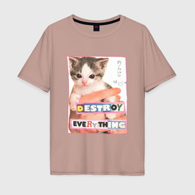 Мужская футболка хлопок Oversize с принтом Destroy everything kitty , 100% хлопок | свободный крой, круглый ворот, “спинка” длиннее передней части | Тематика изображения на принте: 
