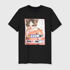 Мужская футболка хлопок Slim с принтом Destroy everything kitty в Тюмени, 92% хлопок, 8% лайкра | приталенный силуэт, круглый вырез ворота, длина до линии бедра, короткий рукав | 