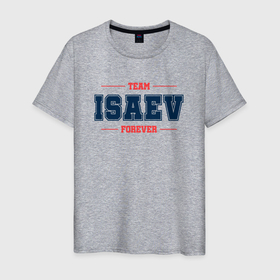 Мужская футболка хлопок с принтом Team Isaev forever фамилия на латинице в Белгороде, 100% хлопок | прямой крой, круглый вырез горловины, длина до линии бедер, слегка спущенное плечо. | 
