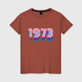 Женская футболка хлопок с принтом 1973 год ретро неон в Новосибирске, 100% хлопок | прямой крой, круглый вырез горловины, длина до линии бедер, слегка спущенное плечо | 