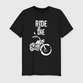 Мужская футболка хлопок Slim с принтом Ride or Die винтаж в Екатеринбурге, 92% хлопок, 8% лайкра | приталенный силуэт, круглый вырез ворота, длина до линии бедра, короткий рукав | Тематика изображения на принте: 