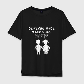 Мужская футболка хлопок Oversize с принтом Depeche mode makes me happy в Санкт-Петербурге, 100% хлопок | свободный крой, круглый ворот, “спинка” длиннее передней части | 