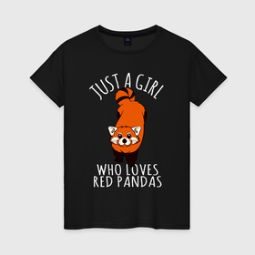 Женская футболка хлопок с принтом Просто девушка которая любит красных панд в Кировске, 100% хлопок | прямой крой, круглый вырез горловины, длина до линии бедер, слегка спущенное плечо | 