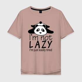 Мужская футболка хлопок Oversize с принтом Я не ленивый я просто быстро устаю   панда , 100% хлопок | свободный крой, круглый ворот, “спинка” длиннее передней части | Тематика изображения на принте: 