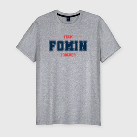 Мужская футболка хлопок Slim с принтом Team Fomin forever фамилия на латинице в Кировске, 92% хлопок, 8% лайкра | приталенный силуэт, круглый вырез ворота, длина до линии бедра, короткий рукав | 